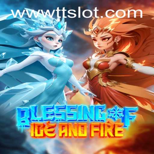 Exploring the Mystical World of Blessing of Ice and Fire: A Guide to TTSLOT Login
