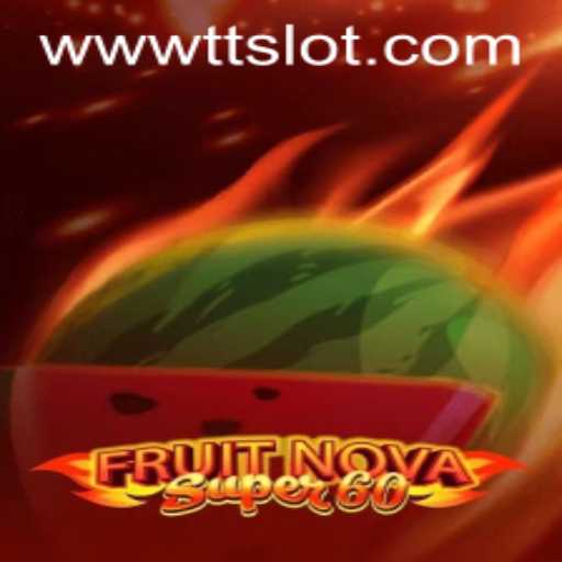Discovering the World of FruitNovaSuper60 and the Convenience of TTSLOT Login