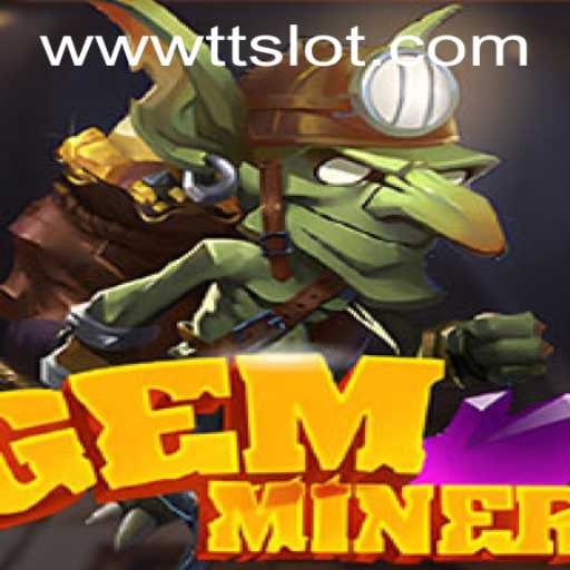 Discover the Thrills of GemMiner: The Ultimate Adventure Awaits with TTSLOT Login